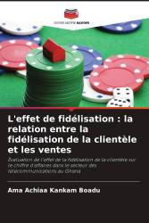 L'effet de fidélisation : la relation entre la fidélisation de la clientèle et les ventes