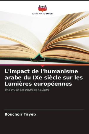 L'impact de l'humanisme arabe du IXe siècle sur les Lumières européennes