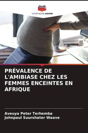 PRÉVALENCE DE L'AMIBIASE CHEZ LES FEMMES ENCEINTES EN AFRIQUE