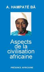 Aspects de la civilisation africaine de Amadou Hampaté Bâ