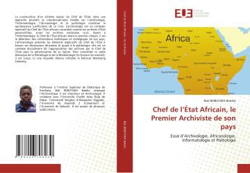 Chef de l’État Africain, le Premier Archiviste de son pays