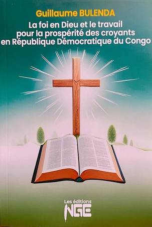 La foi en Dieu et le travail pour la prospérité des croyants en République Démocratique du Congo