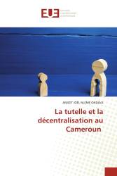 La tutelle et la décentralisation au Cameroun