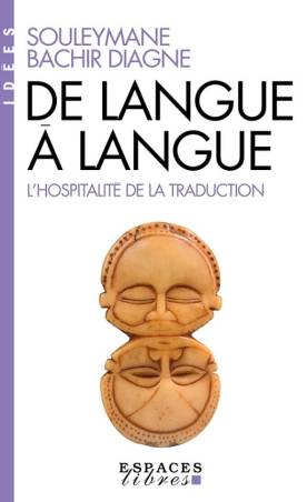 De langue à langue. L'hospitalité de la traduction Souleymane Bachir Diagne