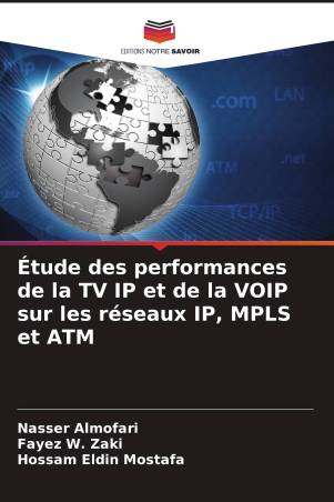 Étude des performances de la TV IP et de la VOIP sur les réseaux IP, MPLS et ATM