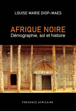 Afrique noire. Démographie, sol et histoire de Louise Marie Diop-Maes