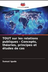 TOUT sur les relations publiques - Concepts, théories, principes et études de cas