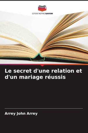 Le secret d'une relation et d'un mariage réussis