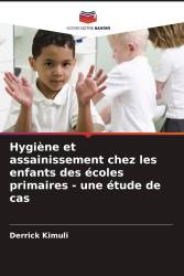 Hygiène et assainissement chez les enfants des écoles primaires - une étude de cas