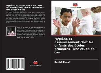 Hygiène et assainissement chez les enfants des écoles primaires - une étude de cas