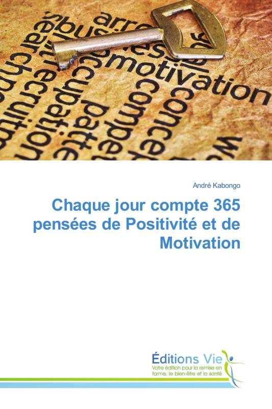 Chaque jour compte 365 pensées de Positivité et de Motivation