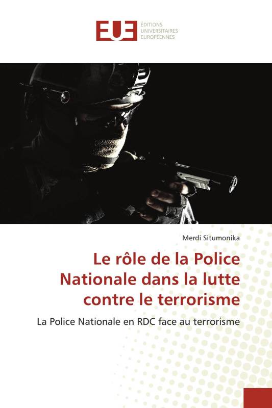 Le rôle de la Police Nationale dans la lutte contre le terrorisme