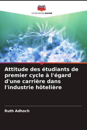 Attitude des étudiants de premier cycle à l'égard d'une carrière dans l'industrie hôtelière