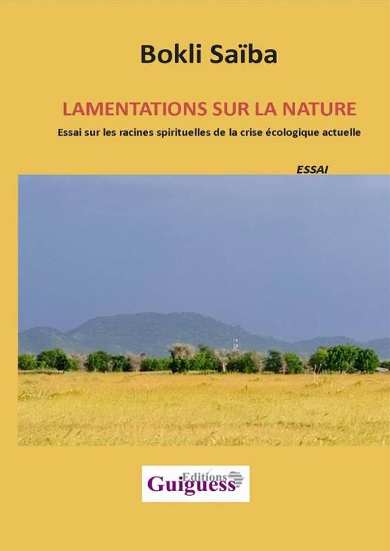 Lamentations sur la nature. Essai sur les racines spirituelles de la crise écologique actuelle Bokli Saïba