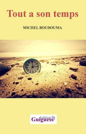 Tout a son temps Michel Boudouma