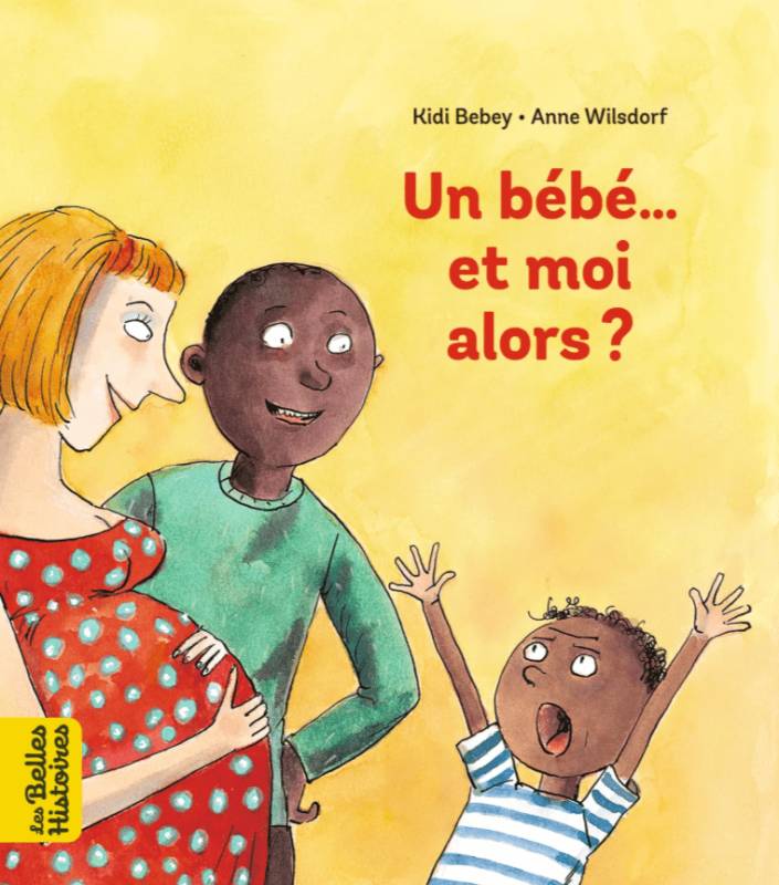 Un bébé... et moi alors ? Kidi Bebey, Anne Wilsdorf