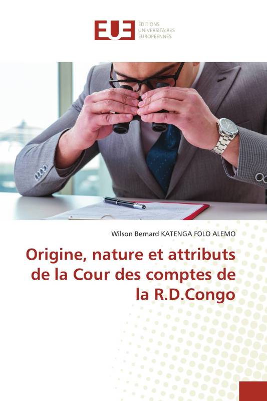 Origine, nature et attributs de la Cour des comptes de la R.D.Congo Origine, nature et attributs de la Cour des comptes de la R.D.Congo