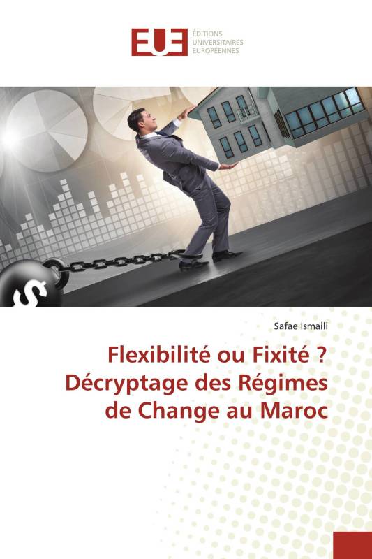 Flexibilité ou Fixité ? Décryptage des Régimes de Change au Maroc Flexibilité ou Fixité ? Décryptage des Régimes de Change au Maroc