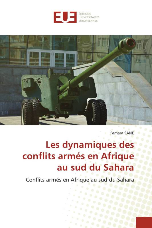 Les dynamiques des conflits armés en Afrique au sud du Sahara Les dynamiques des conflits armés en Afrique au sud du Sahara