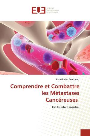 Comprendre et Combattre les Métastases Cancéreuses