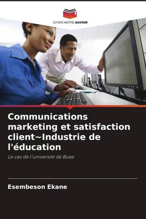 Communications marketing et satisfaction client~Industrie de l'éducation