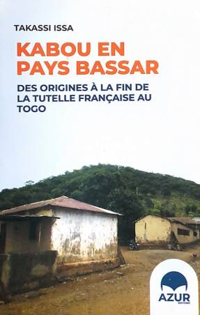 Kabou en pays Bassar, des origines à la fin de la tutelle française au Togo