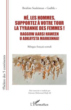 Hé, les hommes, supportez à votre tour la tyrannie des femmes ! Raggow aarsi haween u adkaysta markiinna!