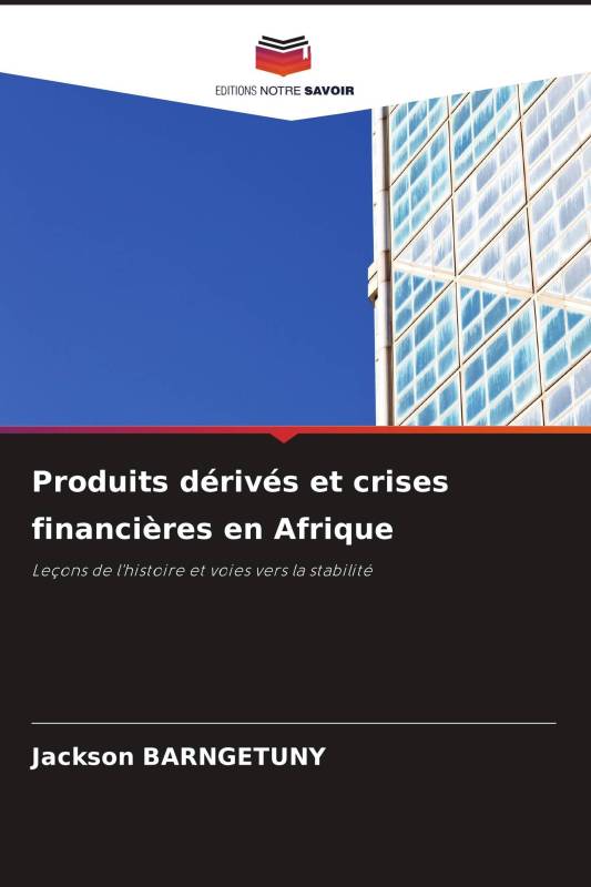 Produits dérivés et crises financières en Afrique Produits dérivés et crises financières en Afrique