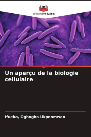 Un aperçu de la biologie cellulaire