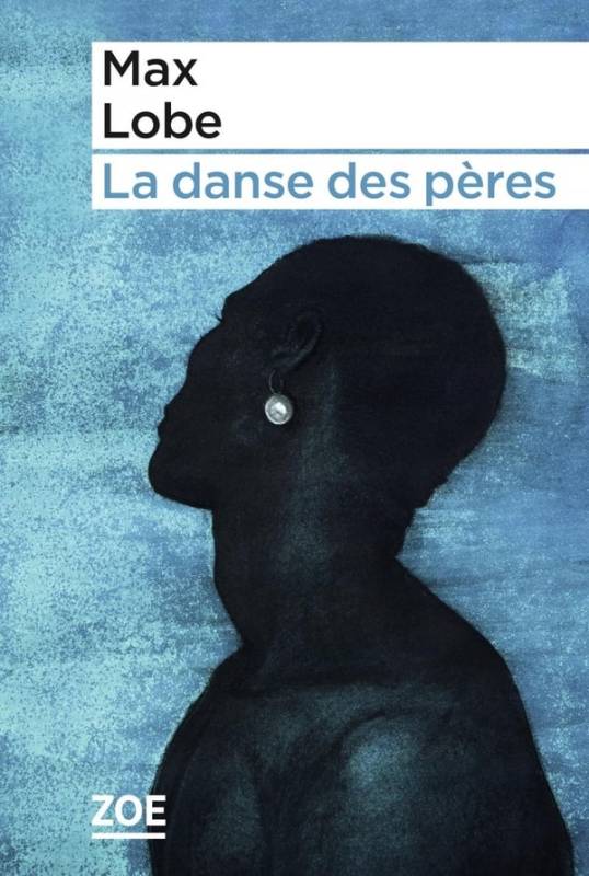 La danse des pères Max Lobe La danse des pères Max Lobe