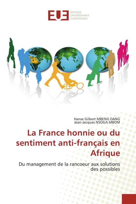 La France honnie ou du sentiment anti-français en Afrique La France honnie ou du sentiment anti-français en Afrique