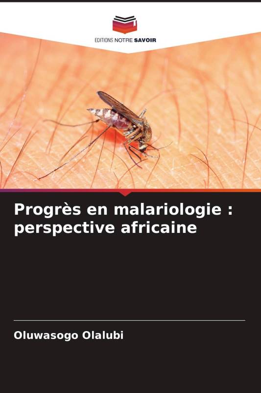 Progrès en malariologie : perspective africaine Progrès en malariologie : perspective africaine
