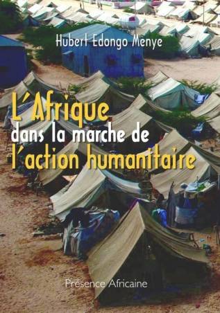 L'Afrique dans la marche de l'action humanitaire de Hubert Edongo Menye 