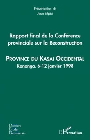Rapport final de la Conférence provinciale sur la Reconstruction (kasai occidental)
