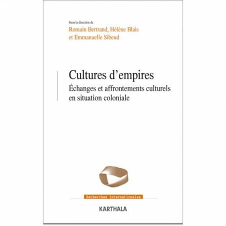 Cultures d’empires. Échanges et affrontements culturels en situation coloniale