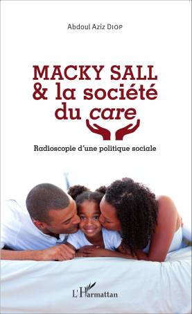 Macky Sall &amp; la société du ＜em＞care＜/em＞