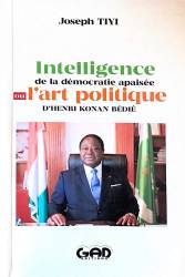 Intelligence de la démocratie apaisée ou l'art politique d'Henri Konan Bédié Joseph TIYI