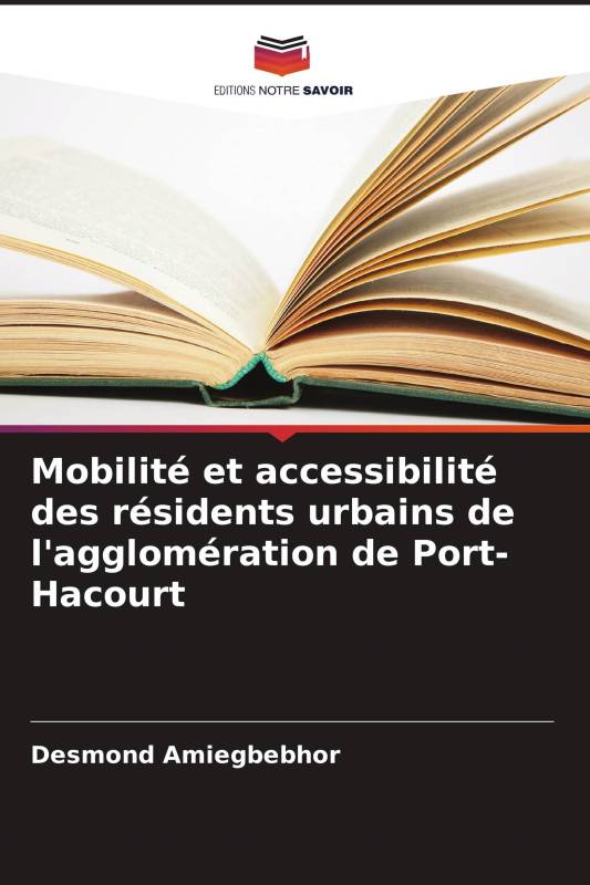 Mobilité et accessibilité des résidents urbains de l'agglomération de Port-Hacourt Mobilité et accessibilité des résidents urbains de l'agglomération de Port-Hacourt