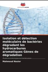 Isolation et détection moléculaire de bactéries dégradant les hydrocarbures aromatiques Gènes de dégradation