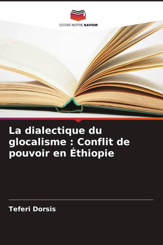 La dialectique du glocalisme : Conflit de pouvoir en Éthiopie La dialectique du glocalisme : Conflit de pouvoir en Éthiopie