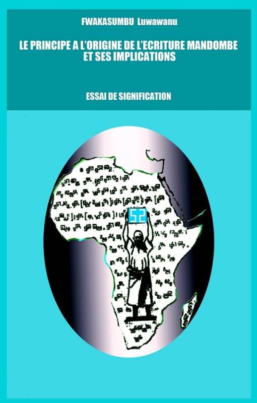 Le principe à l'origine de l'écriture Mandombe et ses implications Luwawanu FWAKASUMBU