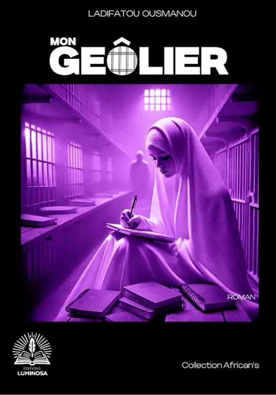 Mon geôlier Ladifatou Ousmanou Mon geôlier Ladifatou Ousmanou
