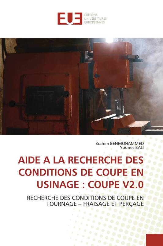 AIDE A LA RECHERCHE DES CONDITIONS DE COUPE EN USINAGE : COUPE V2.0 AIDE A LA RECHERCHE DES CONDITIONS DE COUPE EN USINAGE : COUPE V2.0