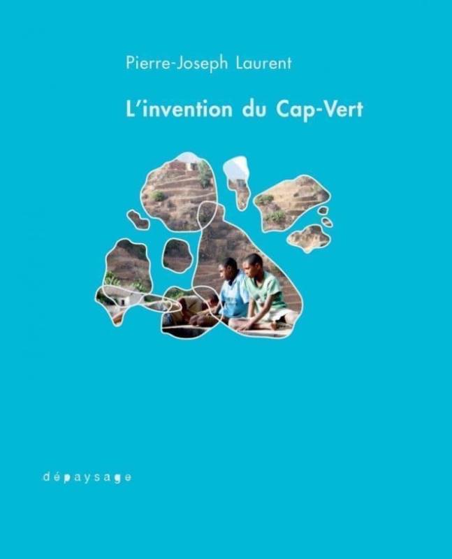 L'invention du Cap-Vert Pierre-Joseph Laurent L'invention du Cap-Vert Pierre-Joseph Laurent