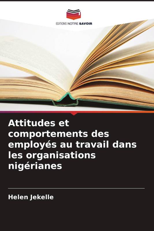 Attitudes et comportements des employés au travail dans les organisations nigérianes Attitudes et comportements des employés au travail dans les organisations nigérianes