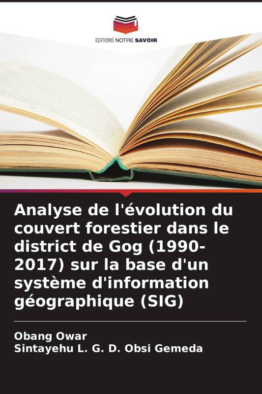 Analyse de l'évolution du couvert forestier dans le district de Gog (1990-2017) sur la base d'un système d'information géographi Analyse de l'évolution du couvert forestier dans le district de Gog (1990-2017) sur la base d'un système d'information géographi