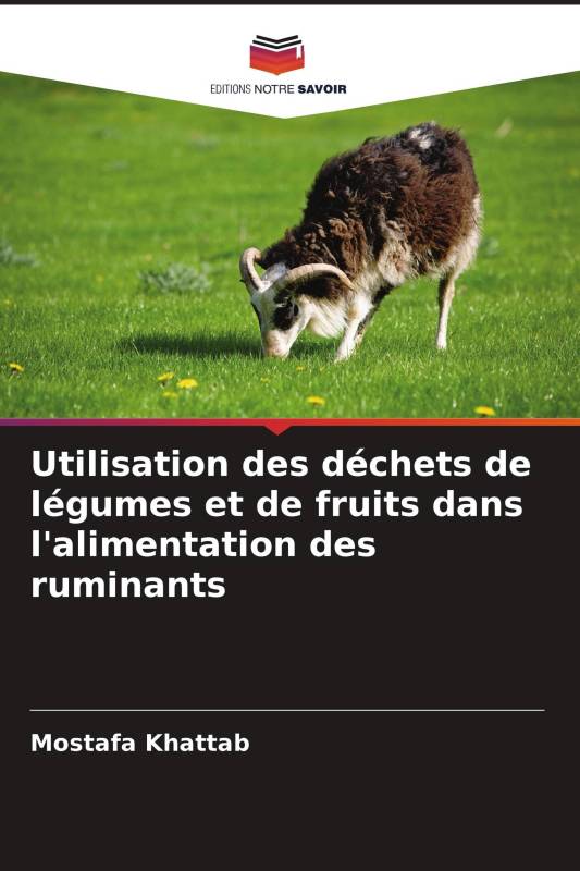 Utilisation des déchets de légumes et de fruits dans l'alimentation des ruminants Utilisation des déchets de légumes et de fruits dans l'alimentation des ruminants