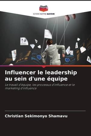 Influencer le leadership au sein d&#039;une équipe