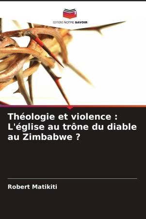 Théologie et violence : L'église au trône du diable au Zimbabwe ?