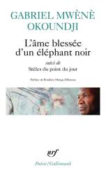 L'âme blessée d’un éléphant noir suivi de Stèles du point du jour Gabriel Mwènè Okoundji